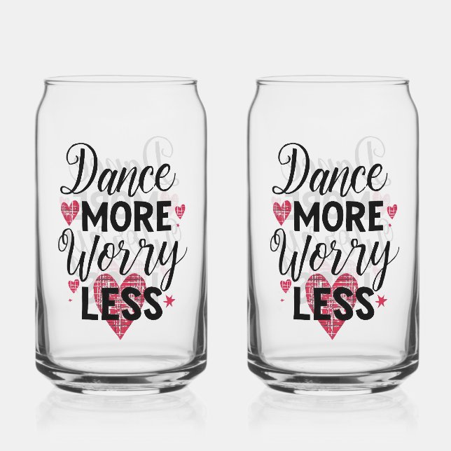 Positive Dance More Worry Less Typography Can Glass (Front)