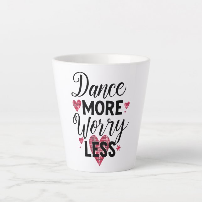 Positive Dance More Worry Less Typography Latte Mug (Front)