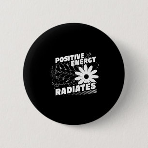 Positive, Energy Radiates Positive Quote Inspirati 6 Cm Round Badge