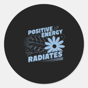 Positive, Energy Radiates Positive Quote Inspirati Classic Round Sticker