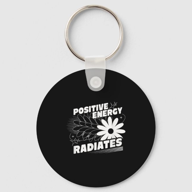 Positive, Energy Radiates Positive Quote Inspirati Key Ring (Front)