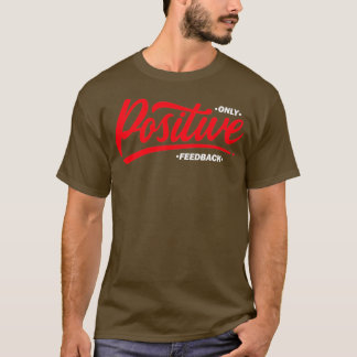 Positive Feedback Motivational T-Shirt