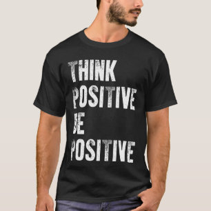 Positive For Motivational Kindness Positive T-Shirt