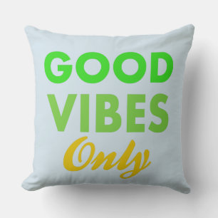 Positive Fun and good karma Good Vibes Only Cushion