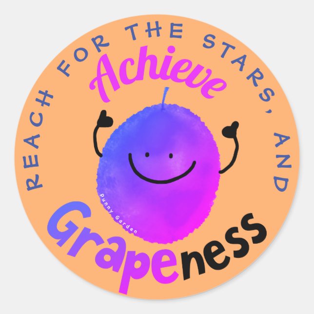 Positive Grape Pun - Reach Stars Achieve Grapeness Classic Round Sticker (Front)