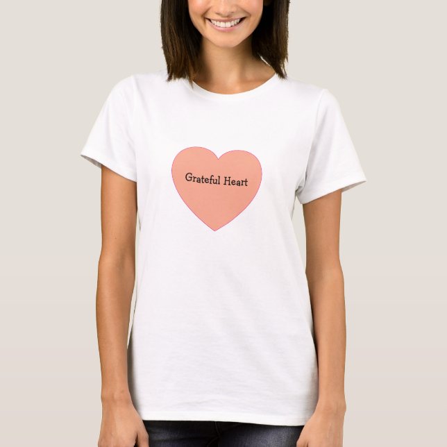 Positive Grateful Heart Quote Design T-Shirt (Front)