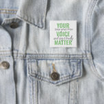 Positive Green Your Voice Matter Motivation Quote  15 Cm Square Badge<br><div class="desc">Positive Green Your Voice Matter Motivation Quote</div>
