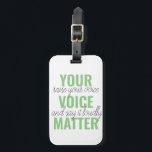 Positive Green Your Voice Matter Motivation Quote Luggage Tag<br><div class="desc">Positive Green Your Voice Matter Motivation Quote</div>