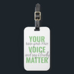Positive Green Your Voice Matter Motivation Quote Luggage Tag<br><div class="desc">Positive Green Your Voice Matter Motivation Quote</div>