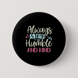Positive Humble And Kind Always Stay Quote Women G 6 Cm Round Badge