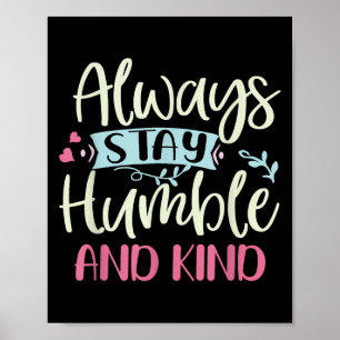 Positive Humble And Kind Always Stay Quote Women G Poster