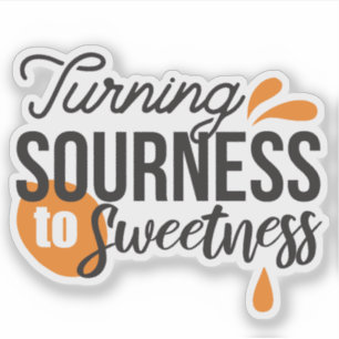 Positive Life Message – Turning Sour to Sweet
