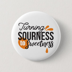 Positive Life Message – Turning Sour to Sweet 6 Cm Round Badge
