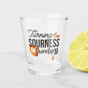 Positive Life Message – Turning Sour to Sweet Shot Glass