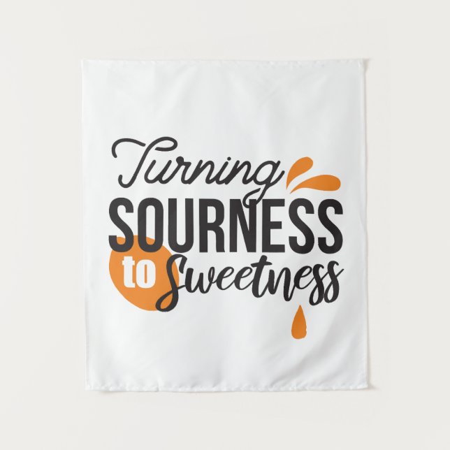 Positive Life Message – Turning Sour to Sweet Tapestry (Front)