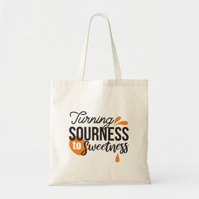 Positive Life Message – Turning Sour to Sweet Tote Bag (Front)
