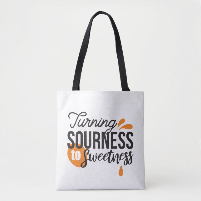 Positive Life Message – Turning Sour to Sweet Tote Bag (Front)