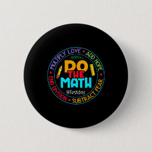 Positive Love Hope Fear Do The Math Test Day Staar 6 Cm Round Badge