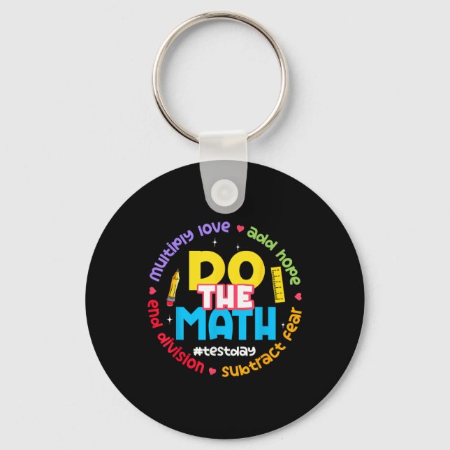Positive Love Hope Fear Do The Math Test Day Staar Key Ring (Front)