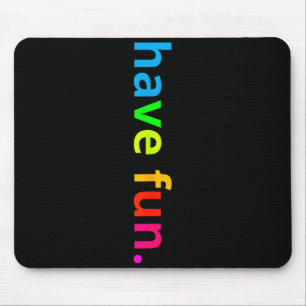 Positive message colourful have fun for kids boys mouse mat