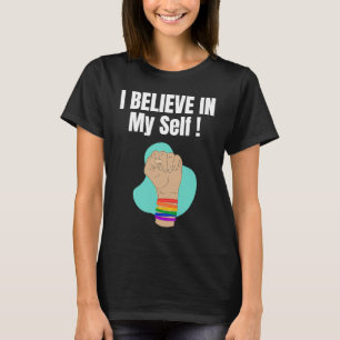 Positive Message For Men and Women Kids I Believe T-Shirt