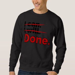 Positive Message I Can I Will Done Back Print Sweatshirt