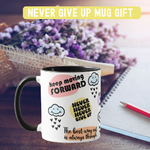 Positive Message Never Give Up Mug