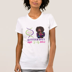 Positive Message: Quitter Isn't Part of My DNA T-Shirt