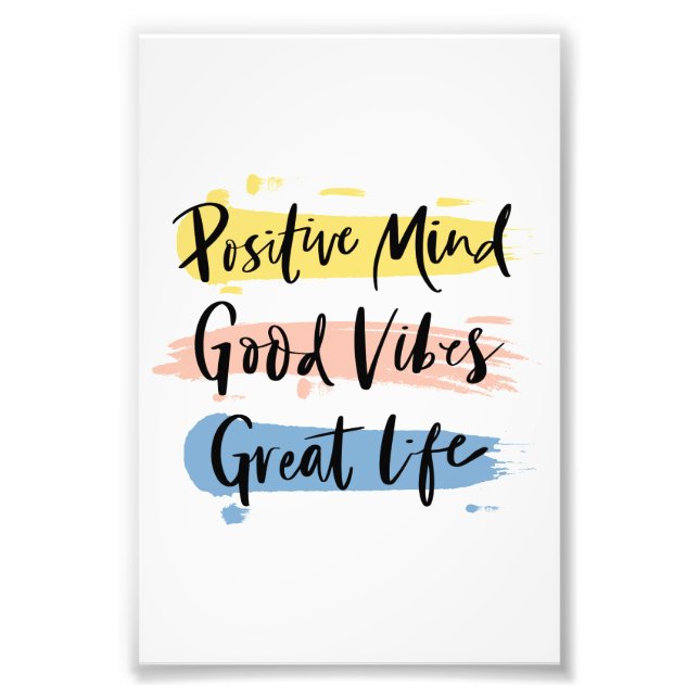 Positive mind, Good vibes, Great life Photo Print (Front)