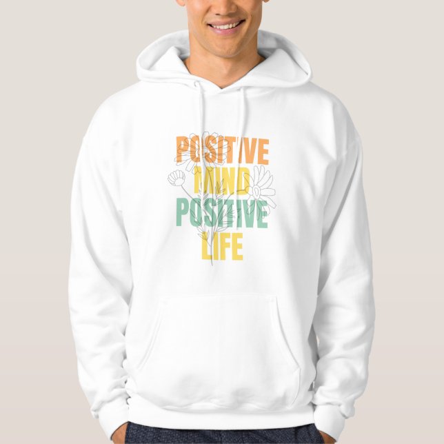 Positive Mind Positive Life Floral Typography Hoodie (Front)