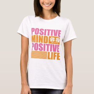 Positive Mind Positive Life, Motivational  T-Shirt