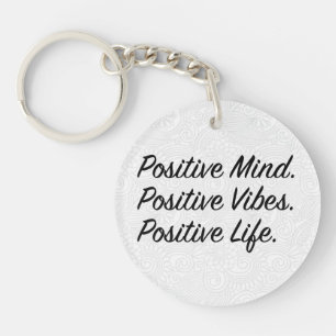 Positive Mind. Positive Vibes. Positive Life. Key Ring