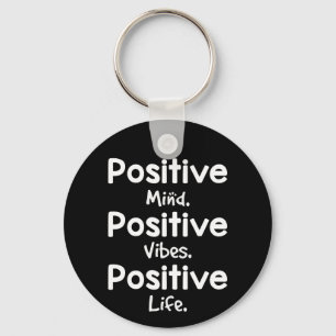 Positive Mind Positive Vibes Positive Life Key Ring