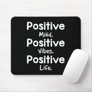 Positive Mind Positive Vibes Positive Life Mouse Mat