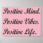 Positive Mind Positive Vibes Positive Life poster<br><div class="desc">Positive mind positive vibes positive life poster</div>