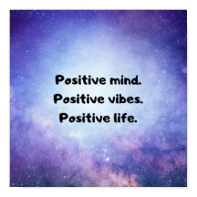 "Positive mind, Positive vibes, Positive life"