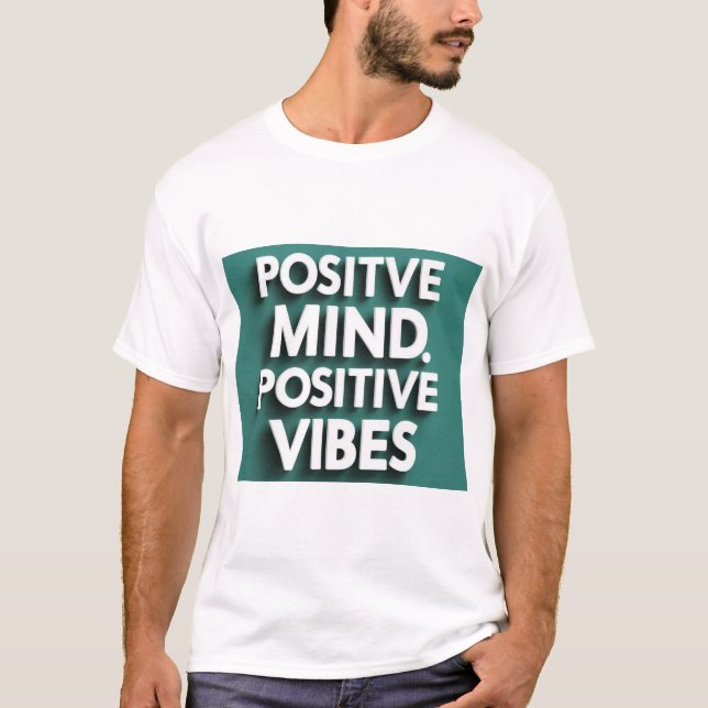  "Positive Mind, Positive Vibes," T-Shirt (Front)