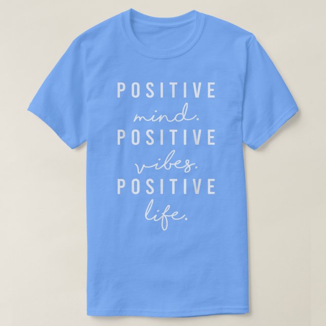 Positive Mind Vibes Life Visualization Positivity  T-Shirt (Design Front)