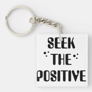 Positive Mindset Quote | Seek The Positive Key Ring