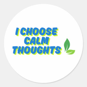Positive Motivation I Choose Calm Thoughts Classic Round Sticker