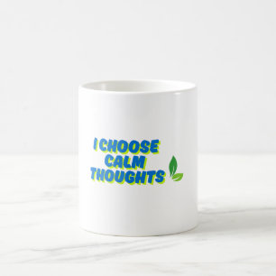 Positive Motivation I Choose Calm Thoughts Coffee Mug