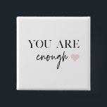 Positive Motivation You Are Enough Quote 15 Cm Square Badge<br><div class="desc">Looking for a daily reminder that you are enough? Look no further! Introducing our "You Are Enough" quote products, designed to provide positive motivation and uplift your spirits whenever you need it. With these inspiring products, you can carry the empowering message of self-acceptance and self-love with you wherever you go....</div>