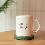 Positive Motivation You Are Enough Quote Coffee Mug<br><div class="desc">Looking for a daily reminder that you are enough? Look no further! Introducing our "You Are Enough" quote products, designed to provide positive motivation and uplift your spirits whenever you need it. With these inspiring products, you can carry the empowering message of self-acceptance and self-love with you wherever you go....</div>