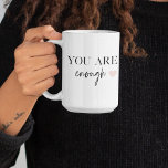 Positive Motivation You Are Enough Quote Coffee Mug<br><div class="desc">Looking for a daily reminder that you are enough? Look no further! Introducing our "You Are Enough" quote products, designed to provide positive motivation and uplift your spirits whenever you need it. With these inspiring products, you can carry the empowering message of self-acceptance and self-love with you wherever you go....</div>