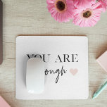 Positive Motivation You Are Enough Quote Mouse Mat<br><div class="desc">Looking for a daily reminder that you are enough? Look no further! Introducing our "You Are Enough" quote products, designed to provide positive motivation and uplift your spirits whenever you need it. With these inspiring products, you can carry the empowering message of self-acceptance and self-love with you wherever you go....</div>