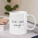 Positive Motivation You Are Enough Quote Mug<br><div class="desc">Looking for a daily reminder that you are enough? Look no further! Introducing our "You Are Enough" quote products, designed to provide positive motivation and uplift your spirits whenever you need it. With these inspiring products, you can carry the empowering message of self-acceptance and self-love with you wherever you go....</div>