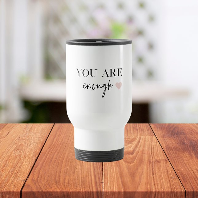 Positive Motivation You Are Enough Quote Travel Mug (Creator Uploaded)