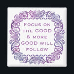 Positive Motivational Quote in Purple Magnet<br><div class="desc">"Focus on the good and more good will follow" apt message for life.</div>