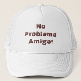 Positive No Problemo Amigo Spanish Quote Trucker Hat