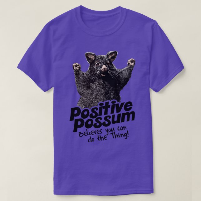 Positive Possum Believes You Can Do 1 T-Shirt (Design Front)